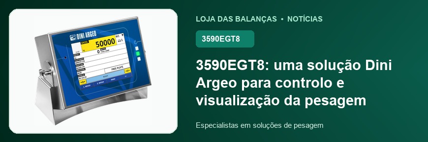 3590EGT8: uma solução Dini Argeo para controlo e visualização da pesagem