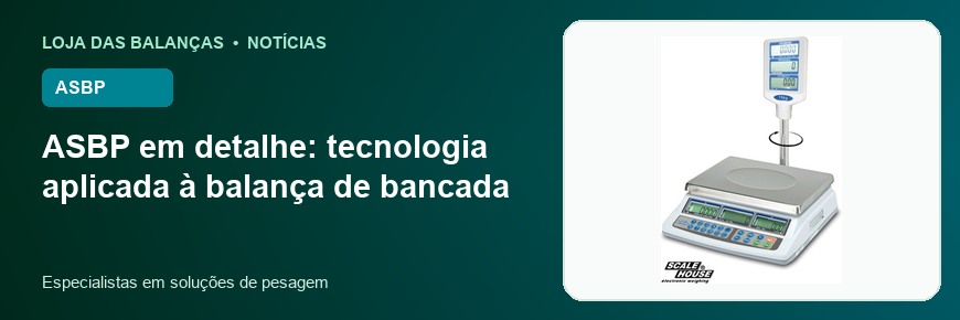 ASBP em detalhe: tecnologia aplicada à balança de bancada