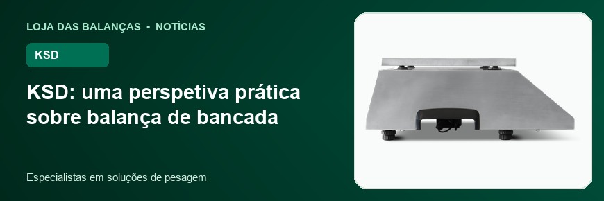 KSD: uma perspetiva prática sobre balança de bancada