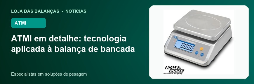 ATMI em detalhe: tecnologia aplicada à balança de bancada