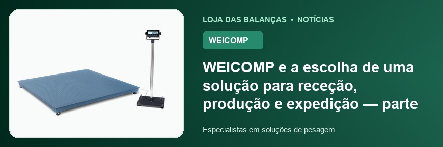 WEICOMP e a escolha de uma solução para receção, produção e expedição — parte 2