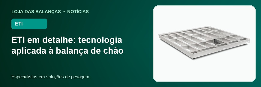 ETI em detalhe: tecnologia aplicada à balança de chão