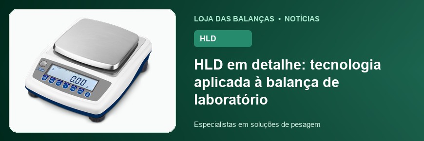 HLD em detalhe: tecnologia aplicada à balança de laboratório